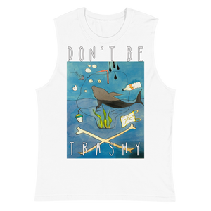 Don't Be Trashy Unisex Muscle Shirt