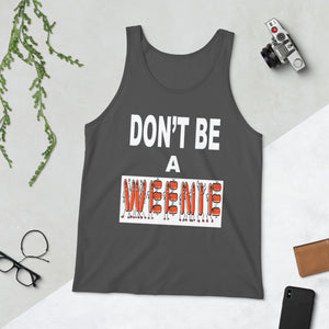 Don't Be A Weenie Unisex Tank