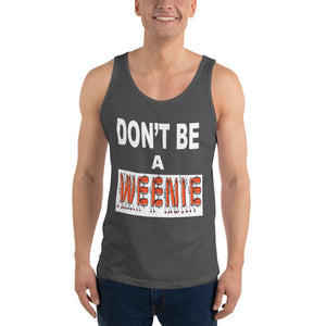 Don't Be A Weenie Unisex Tank