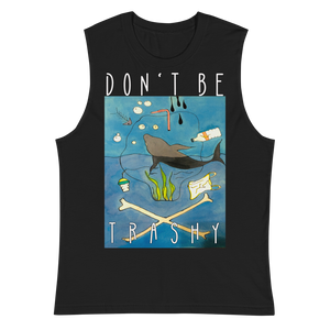 Don't Be Trashy Unisex Muscle Shirt
