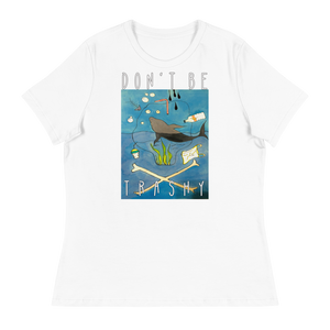 Don't Be Trashy Women's Relaxed Tee