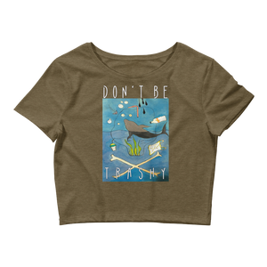 Don't Be Trashy Women’s Crop Tee