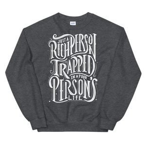 Just a Rich Person's Unisex Sweatshirt