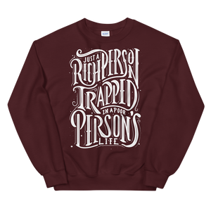 Just a Rich Person's Unisex Sweatshirt