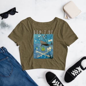 Don't Be Trashy Women’s Crop Tee