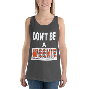 Don't Be A Weenie Unisex Tank