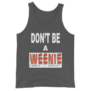 Don't Be A Weenie Unisex Tank