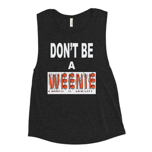 Don't Be A Weenie Women's Muscle Tank