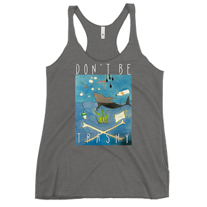 Don't Be Trashy Women's Triblend Racerback Tank