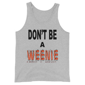 Don't Be A Weenie Unisex Tank