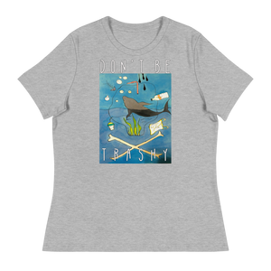Don't Be Trashy Women's Relaxed Tee