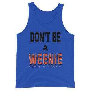 Don't Be A Weenie Unisex Tank