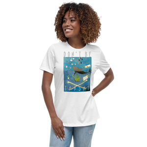 Don't Be Trashy Women's Relaxed Tee